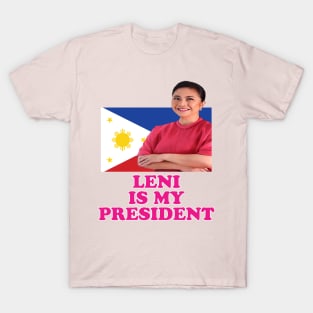 Leni Is My President, VP Leni For Philippine President T-Shirt